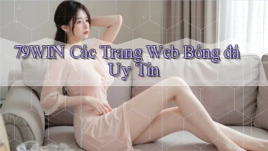 79win  các trang web bóng đá uy tín