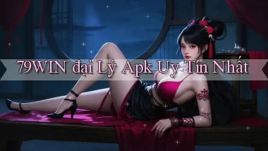 79win  đại lý apk uy tín nhất