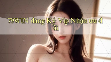 79win  đăng ký vip nhận ưu đãi