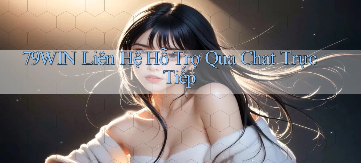 79win  liên hệ hỗ trợ qua chat trực tiếp