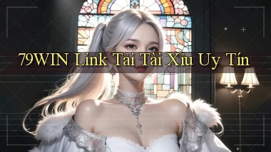 79win  link tải tài xỉu uy tín