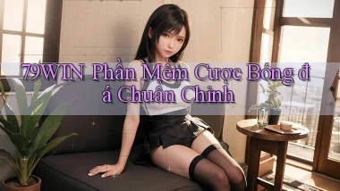 79win  phần mềm cược bóng đá chuẩn chỉnh