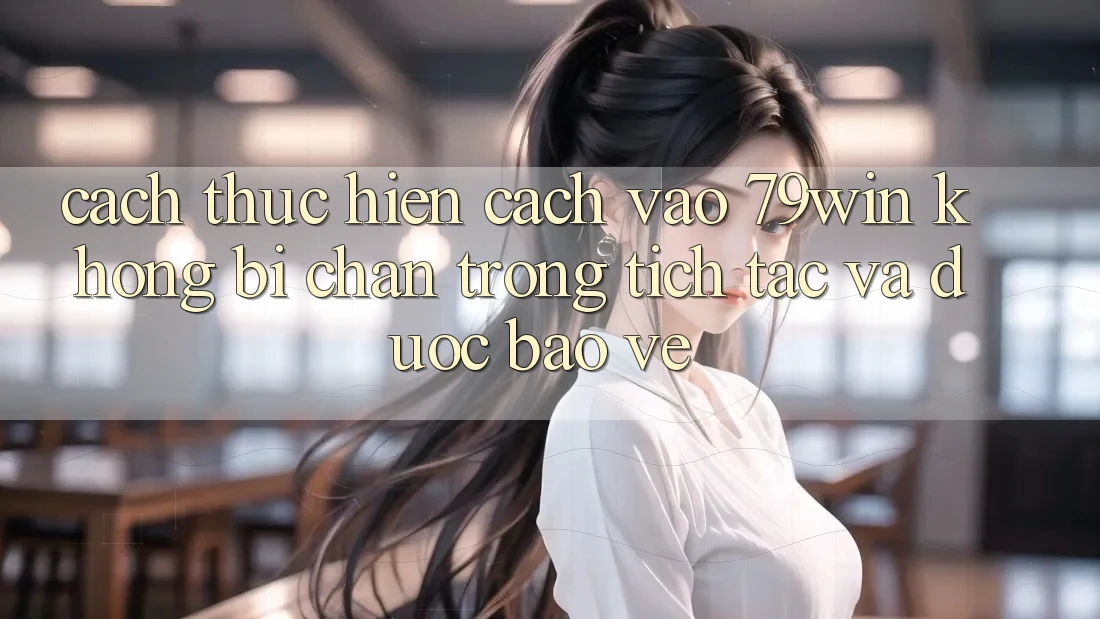 Cách thực hiện Cách Vào 79win Không Bị Chặn - Trong tích tắc Và Được bảo vệ Cách thực hiện Cách Vào 79win Không Bị Chặn - Trong tích tắc Và Được bảo vệ
