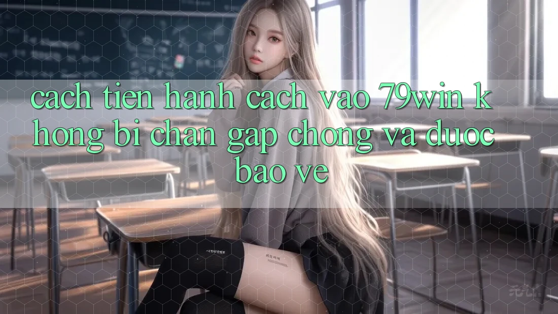 Cách tiến hành Cách Vào 79win Không Bị Chặn - Gấp Chóng Và Được bảo vệ Cách tiến hành Cách Vào 79win Không Bị Chặn - Gấp Chóng Và Được bảo vệ