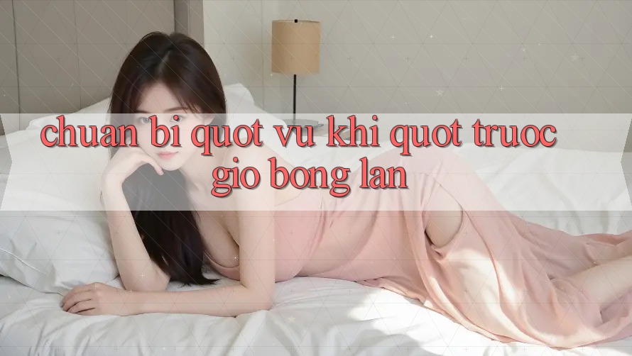Chuẩn Bị " Vũ Khí" Trước Giờ Bóng Lăn Chuẩn Bị " Vũ Khí" Trước Giờ Bóng Lăn