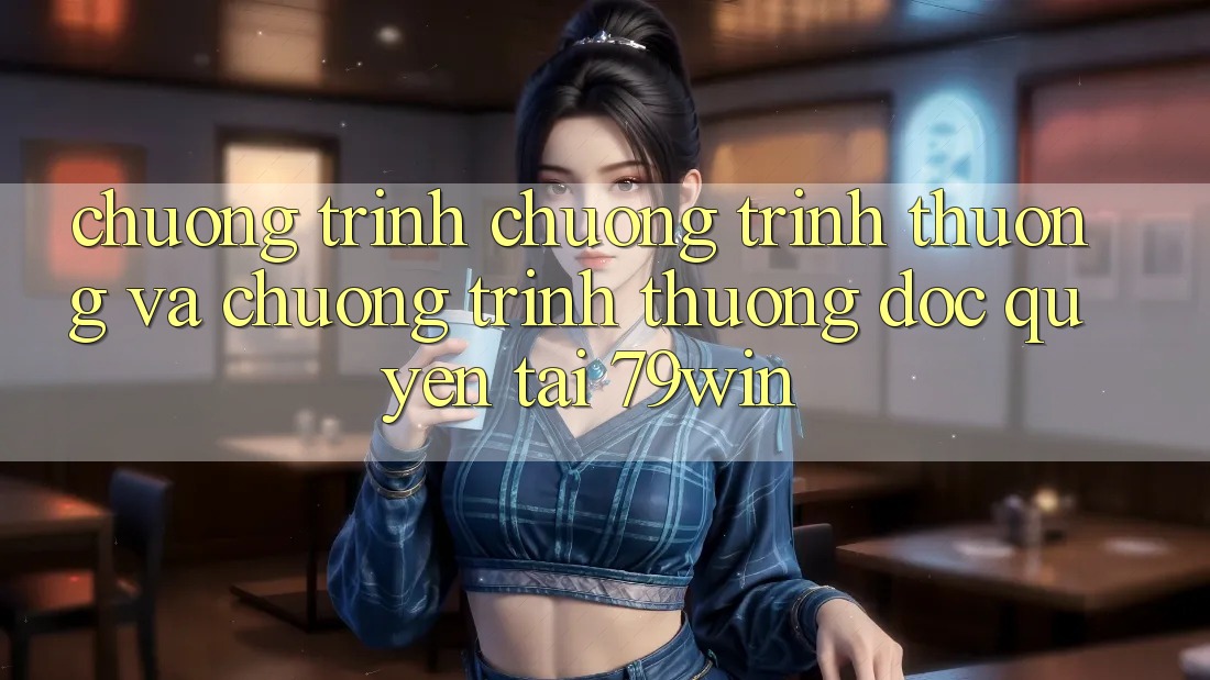 Chương Trình Chương trình thưởng Và Chương trình thưởng Độc Quyền Tại 79win