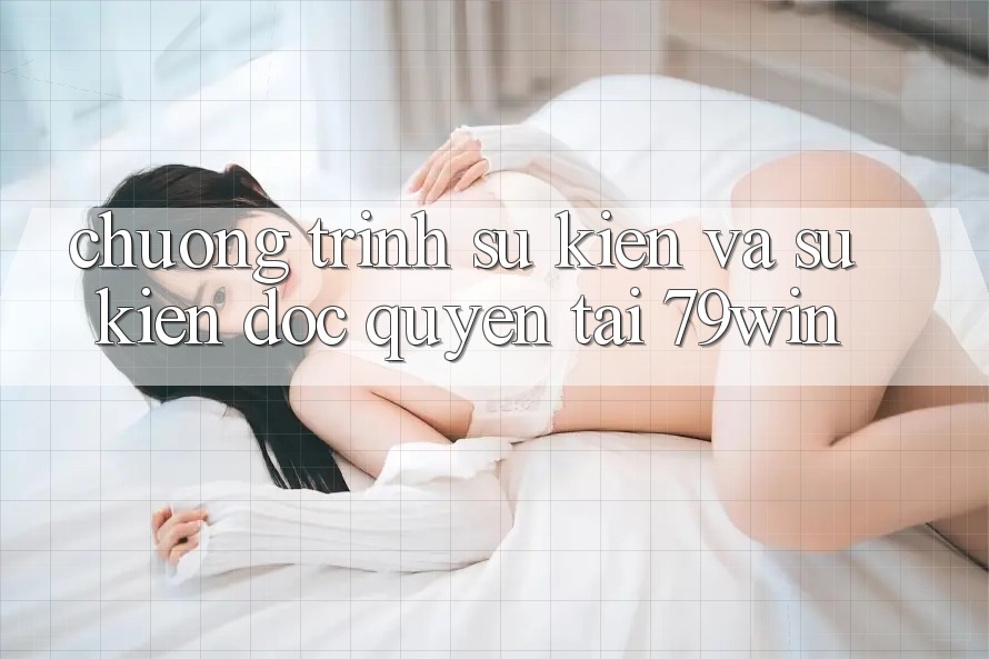Chương Trình Sự kiện Và Sự kiện Độc Quyền Tại 79win Chương Trình Sự kiện Và Sự kiện Độc Quyền Tại 79win