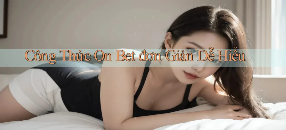 công thức on bet đơn giản dễ hiểu