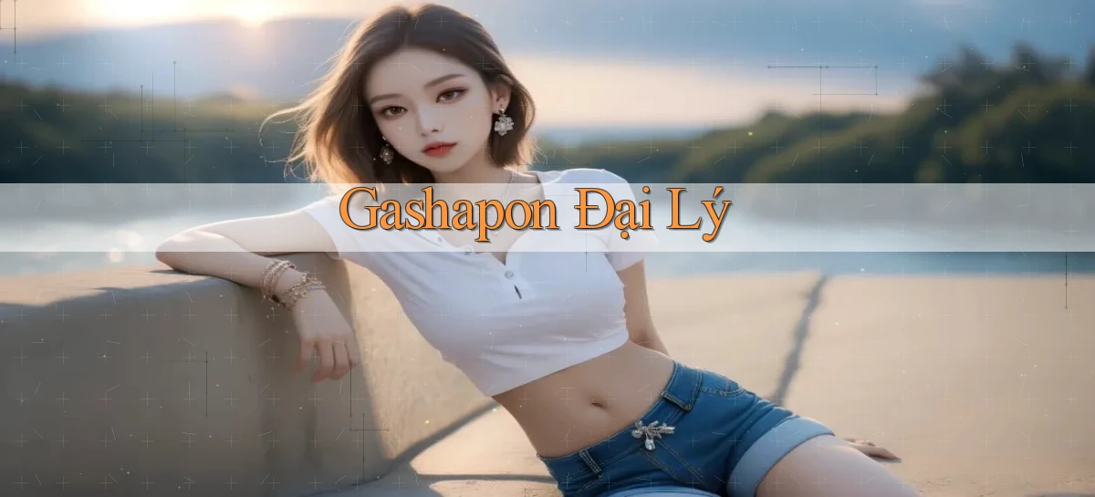 Gashapon Đại lý