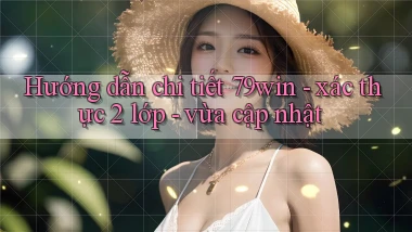 Hướng dẫn chi tiết 79win   xác thực 2 lớp   vừa cập nhật