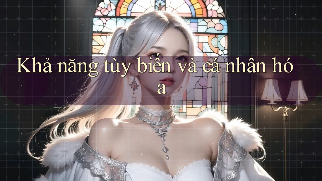 Khả năng tùy biến và cá nhân hóa