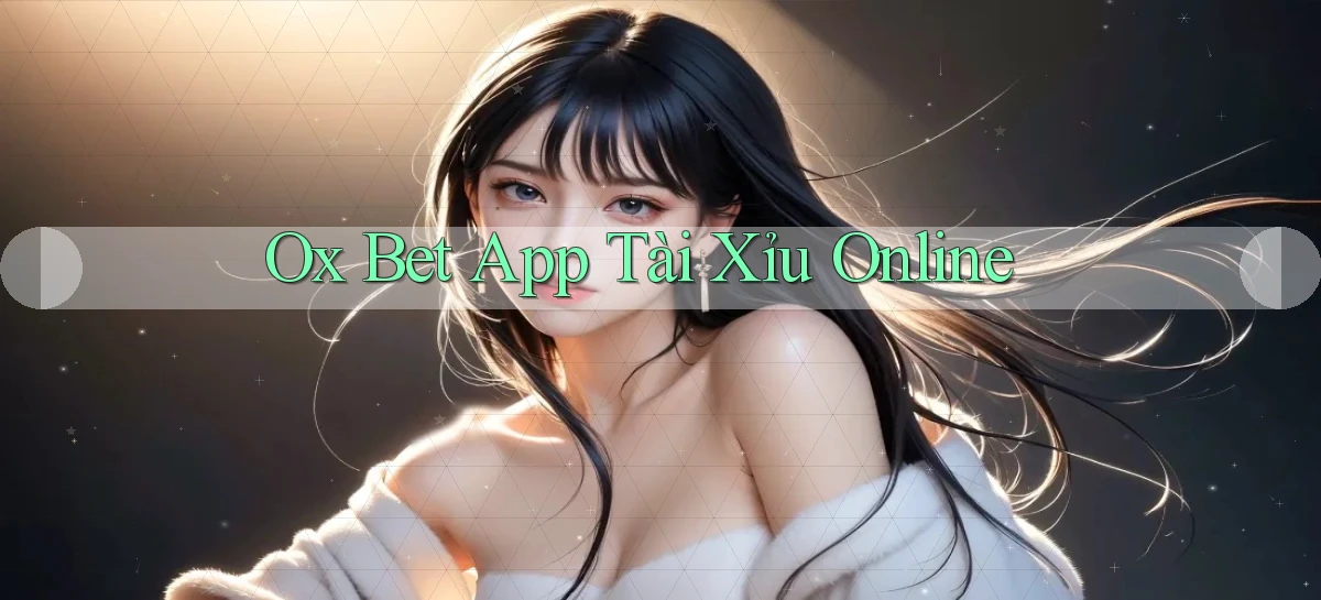 ox bet app tài xỉu online