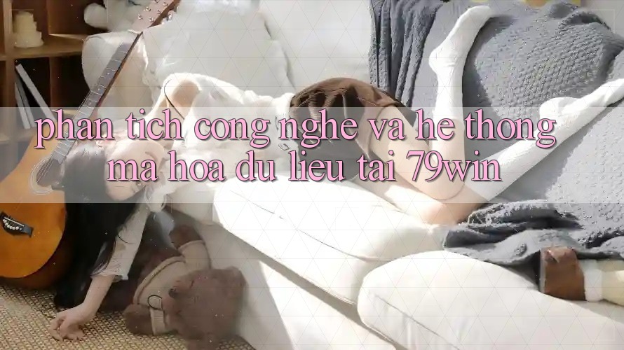 Phân Tích Công Nghệ Và Hệ Thống Mã hóa dữ liệu Tại 79win Phân Tích Công Nghệ Và Hệ Thống Mã hóa dữ liệu Tại 79win