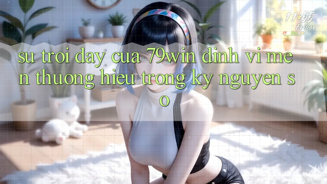 Sự Trỗi Dậy Của 79win: Định Vị Mến thương Hiệu Trong Kỷ Nguyên Số Sự Trỗi Dậy Của 79win: Định Vị Mến thương Hiệu Trong Kỷ Nguyên Số